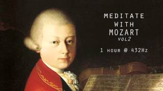 Meditate with Mozart  432Hz Classical Music  Vol 2 [upl. by Pike]