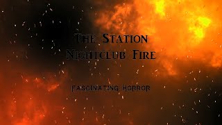 The Station Nightclub Fire  A Short Documentary  Fascinating Horror [upl. by Eninaj282]